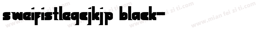 sweifistlegcjkjp black字体转换